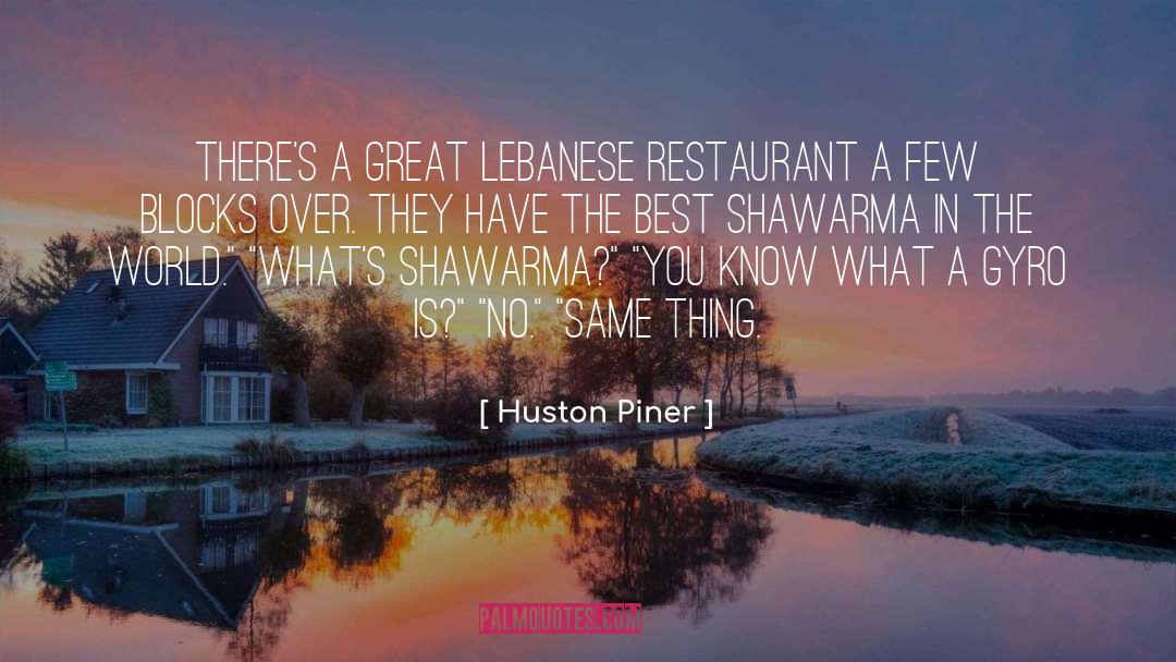 Bellissimo Restaurant quotes by Huston Piner