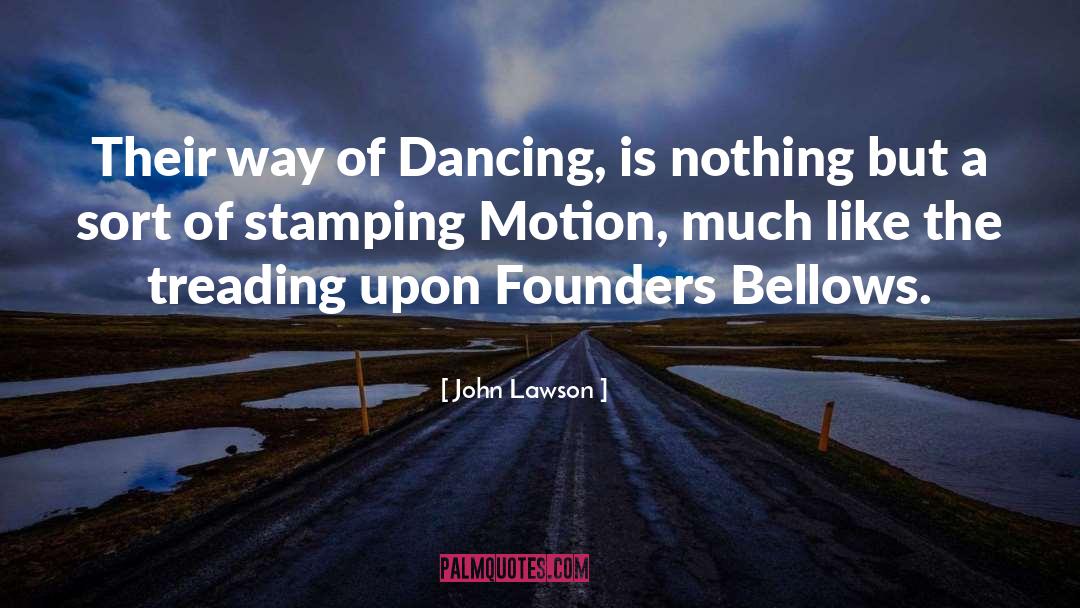 Bellows quotes by John Lawson