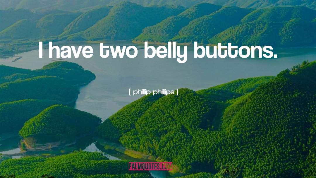Belly Bloat quotes by Phillip Phillips