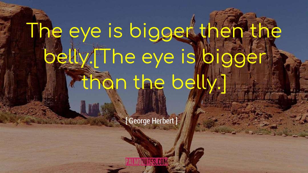 Belly Bloat quotes by George Herbert
