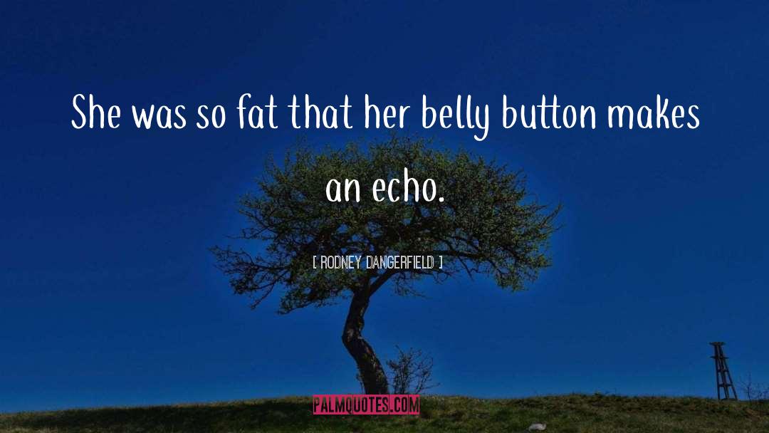 Belly Buttons quotes by Rodney Dangerfield