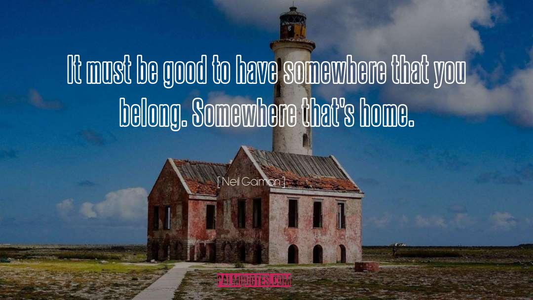 Belong To Here quotes by Neil Gaiman
