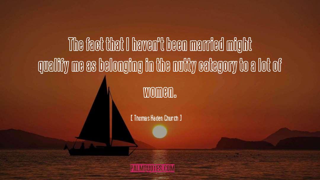 Belonging quotes by Thomas Haden Church
