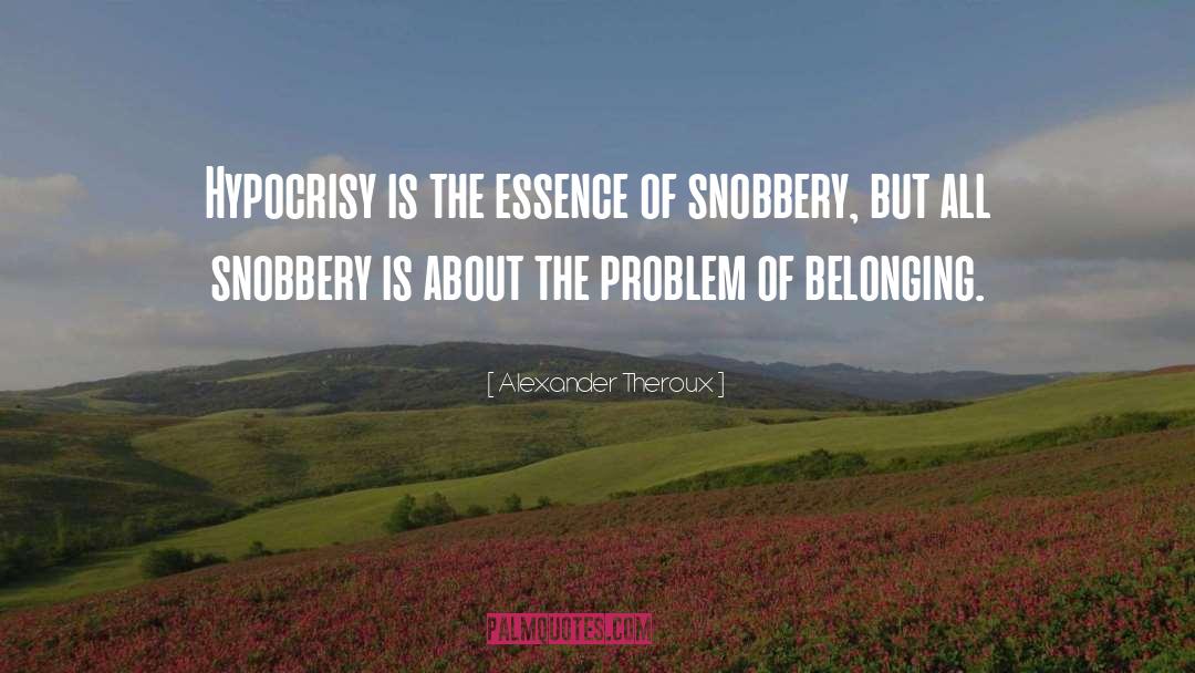 Belonging quotes by Alexander Theroux