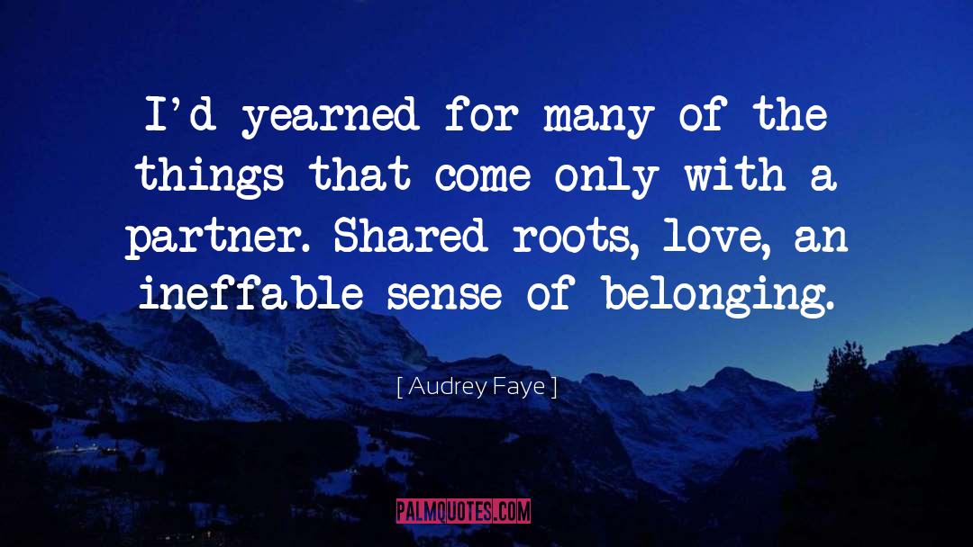 Belonging quotes by Audrey Faye