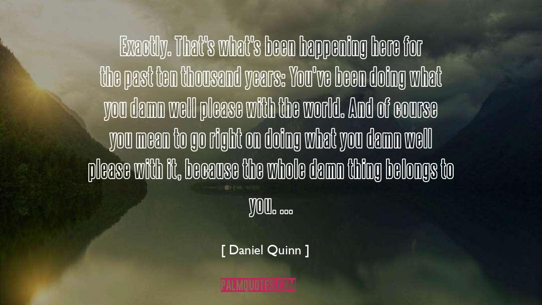 Belongs quotes by Daniel Quinn