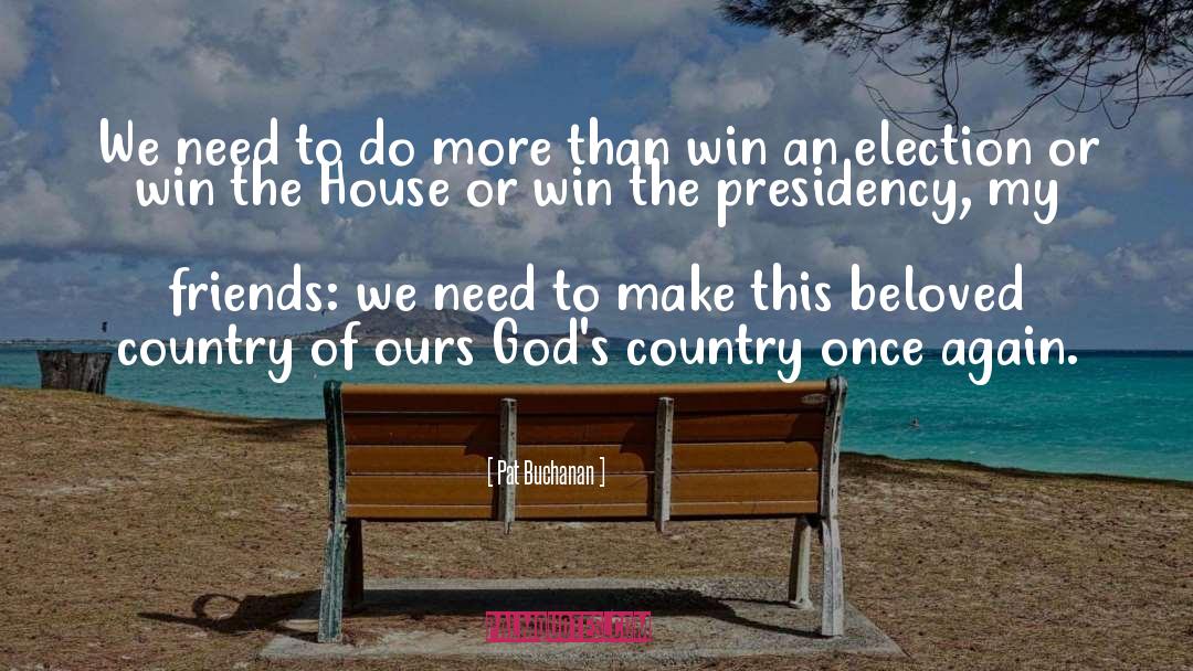 Beloved Country quotes by Pat Buchanan