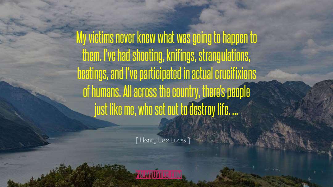 Beloved Country quotes by Henry Lee Lucas