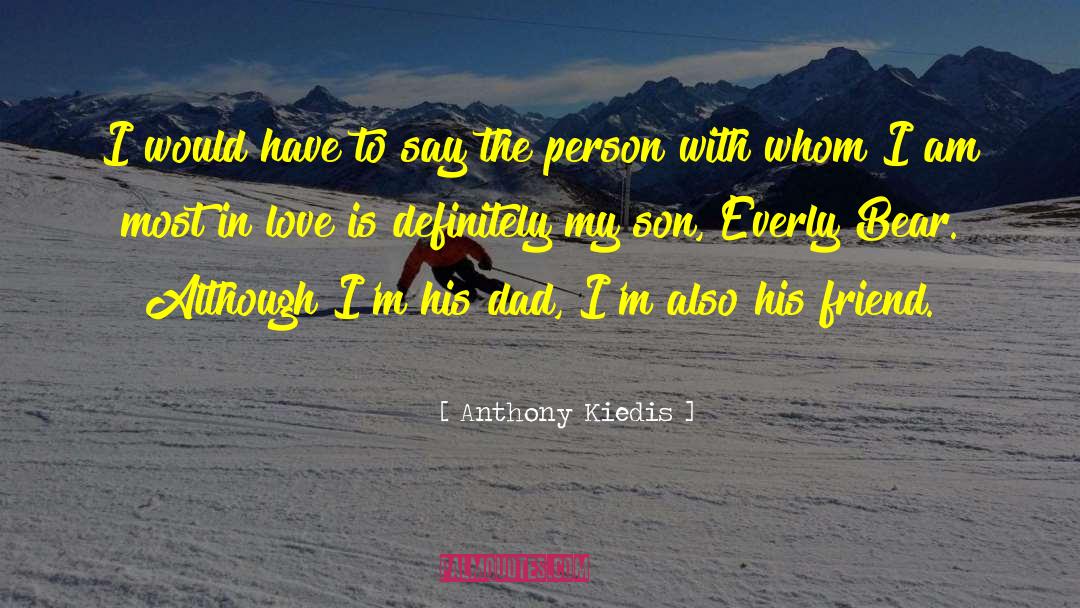 Beloved Son quotes by Anthony Kiedis