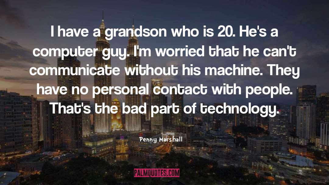 Belsan Machine quotes by Penny Marshall