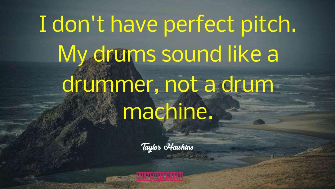 Belsan Machine quotes by Taylor Hawkins