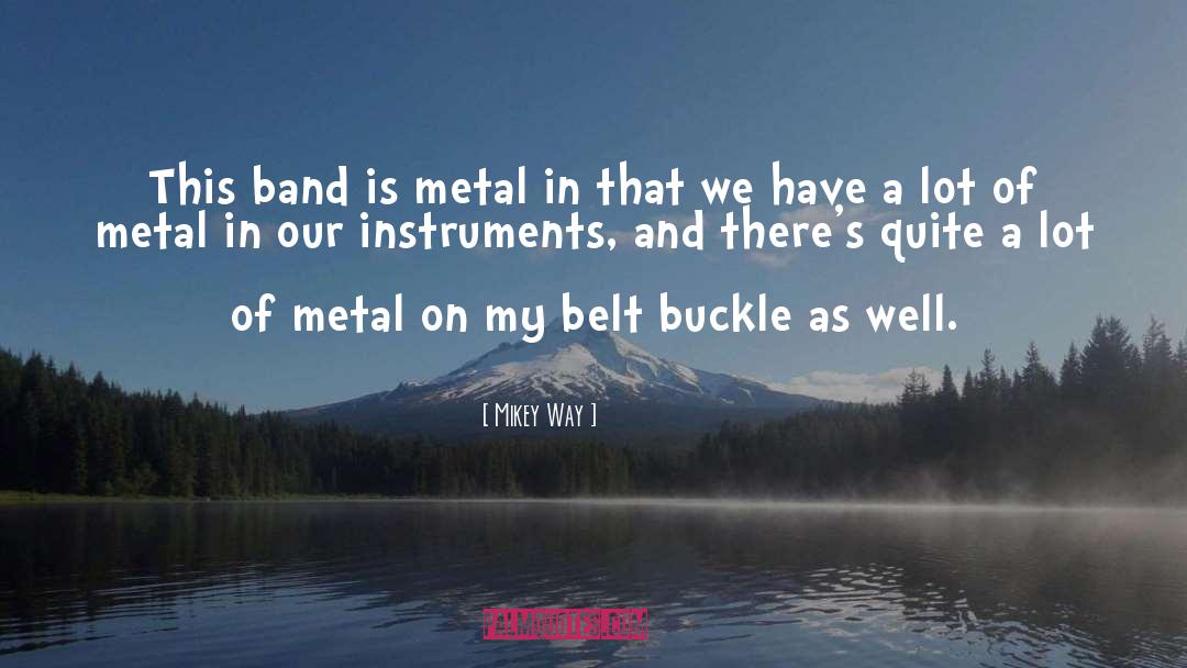 Belt quotes by Mikey Way