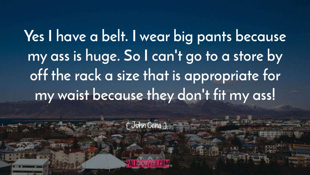 Belts quotes by John Cena