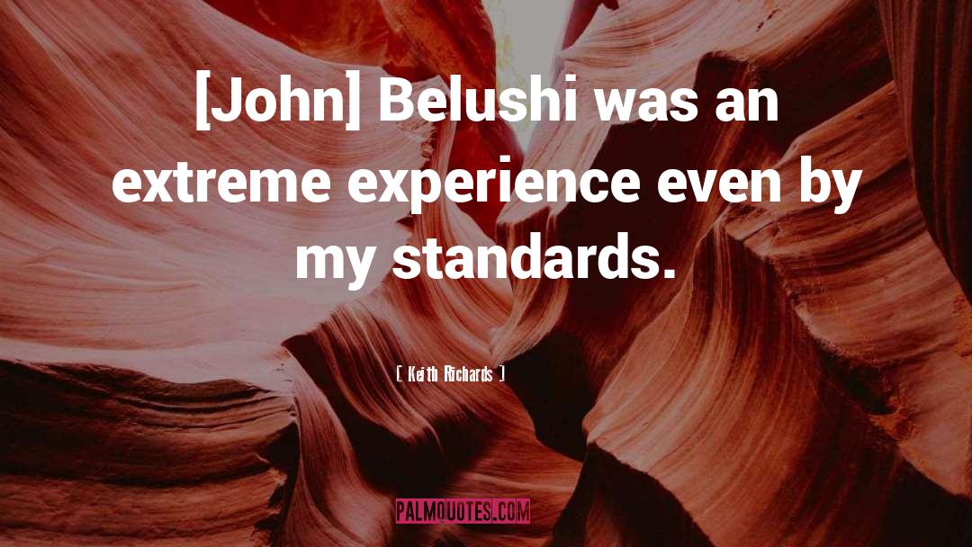 Belushi quotes by Keith Richards