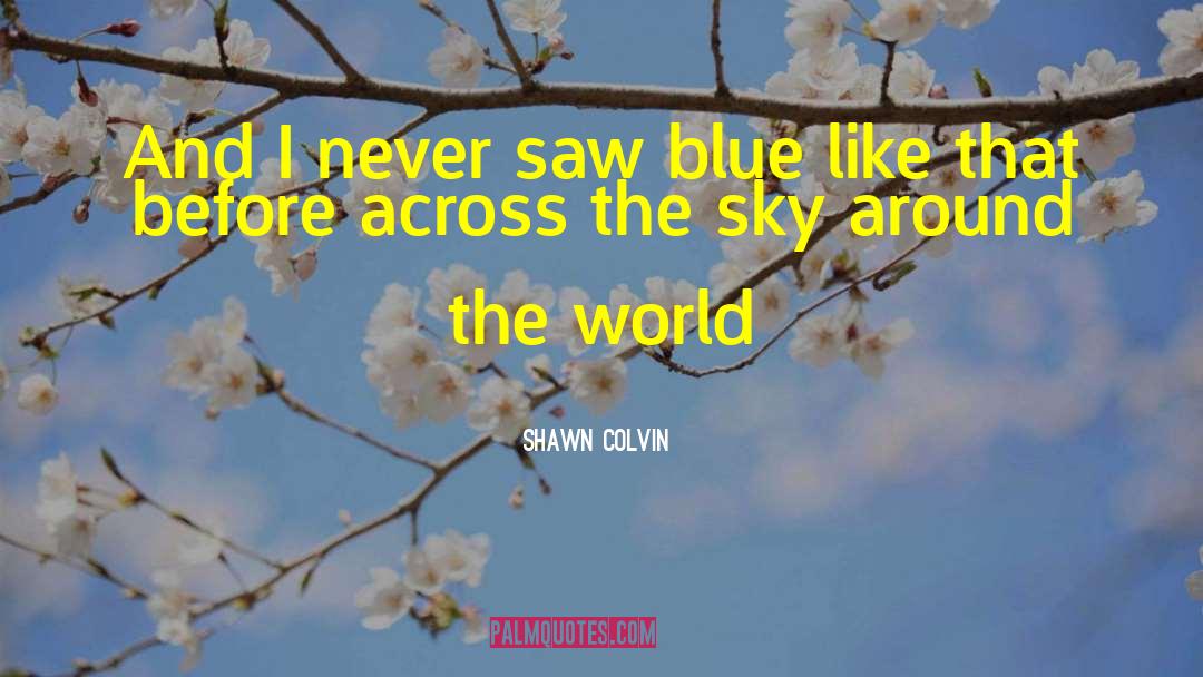 Ben Blue quotes by Shawn Colvin