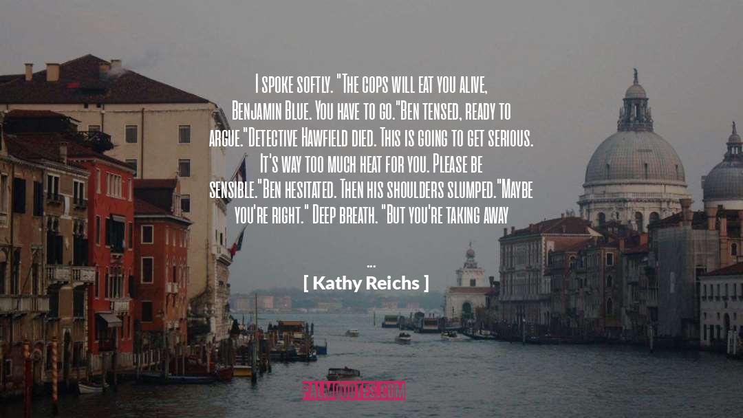 Ben Blue quotes by Kathy Reichs