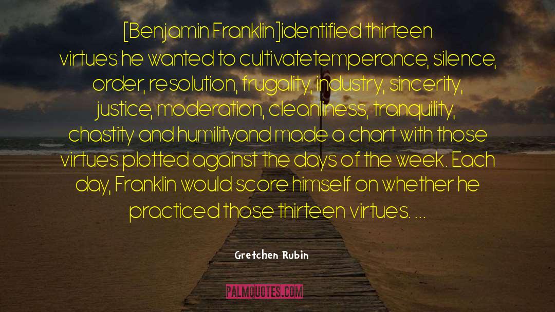 Ben Franklin Virtues quotes by Gretchen Rubin
