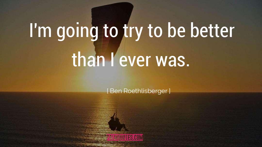 Ben Roethlisberger quotes by Ben Roethlisberger