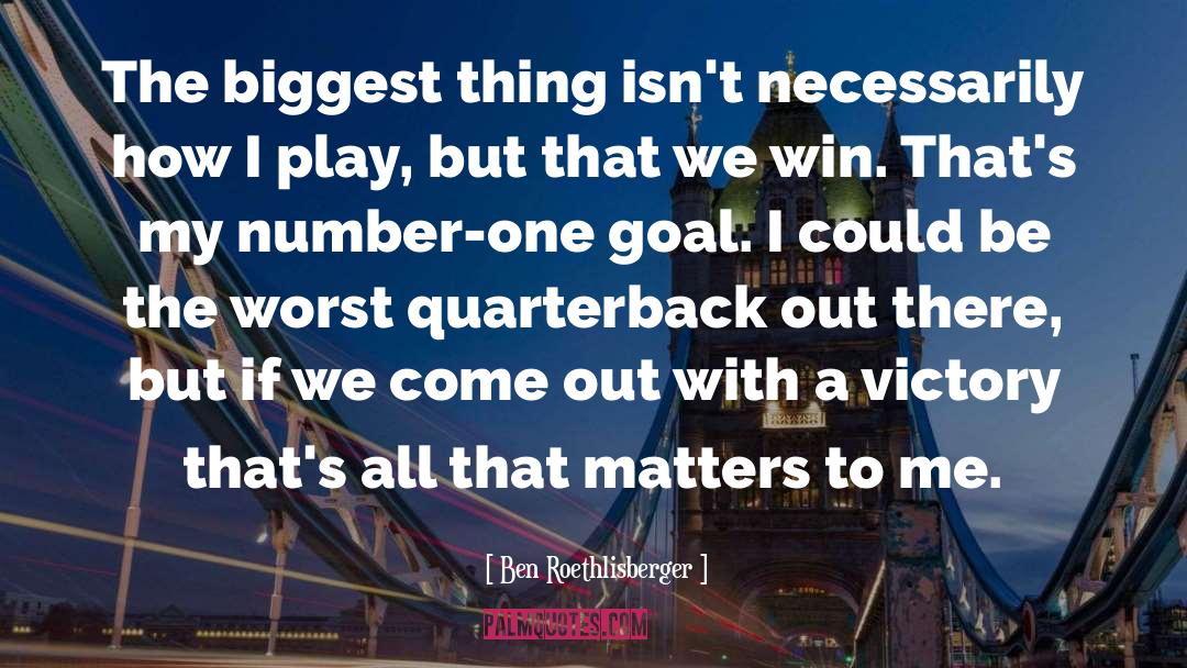 Ben Roethlisberger quotes by Ben Roethlisberger