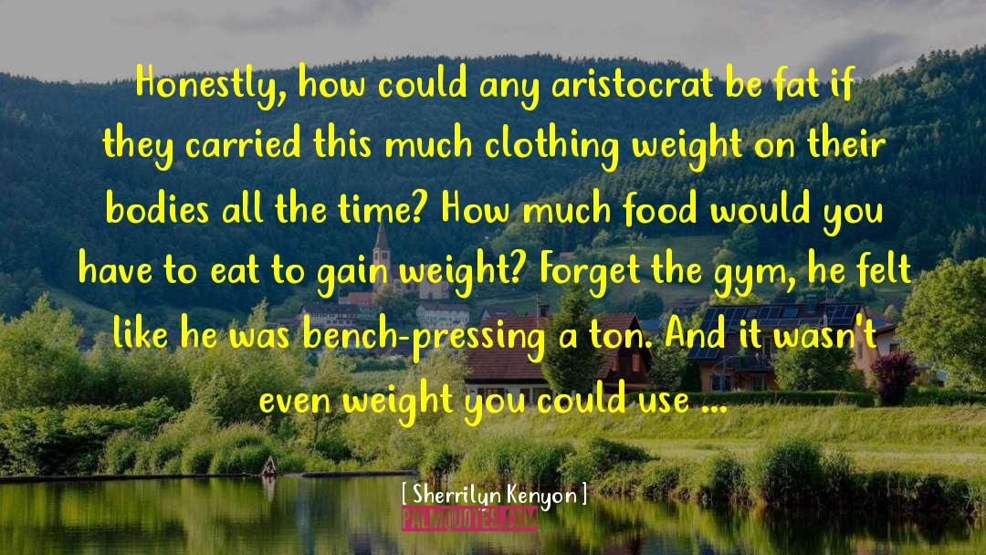 Bench Pressing quotes by Sherrilyn Kenyon