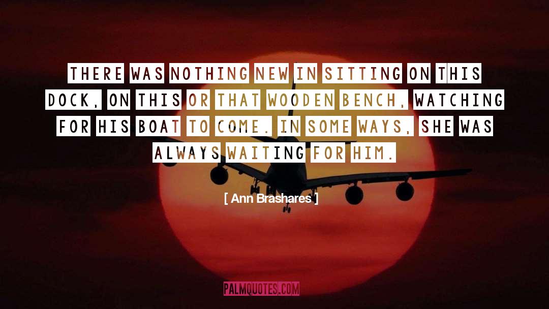Benches quotes by Ann Brashares