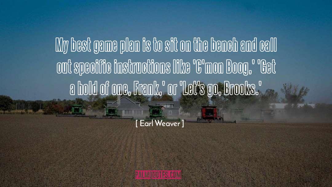 Benches quotes by Earl Weaver