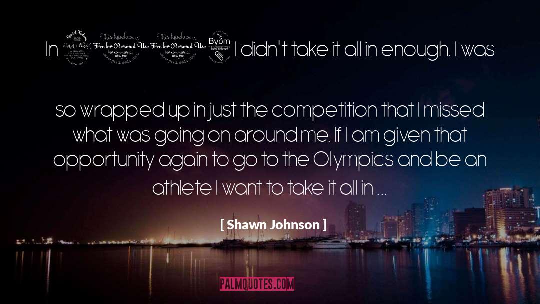 Benchwick Usa quotes by Shawn Johnson