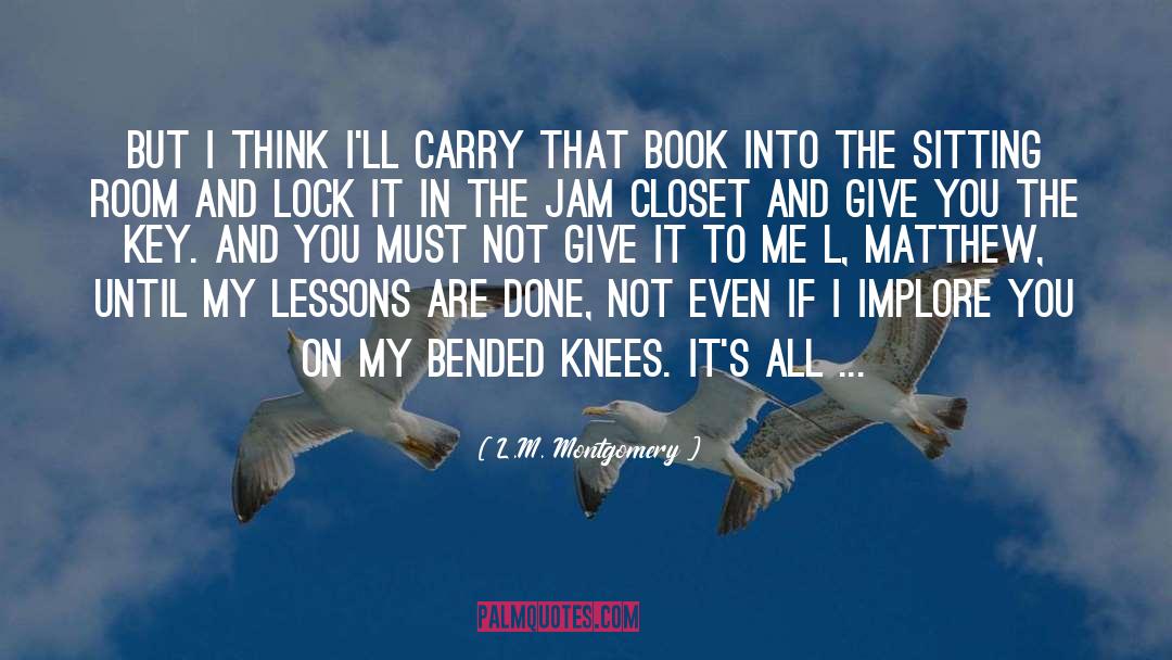 Bended Knees quotes by L.M. Montgomery