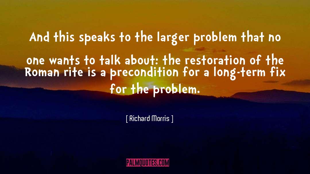 Bendheim Restoration quotes by Richard Morris