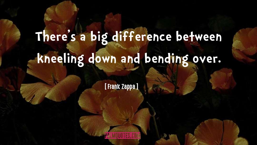 Bending Down quotes by Frank Zappa
