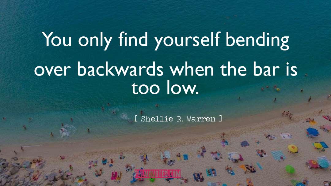 Bending Over quotes by Shellie R. Warren