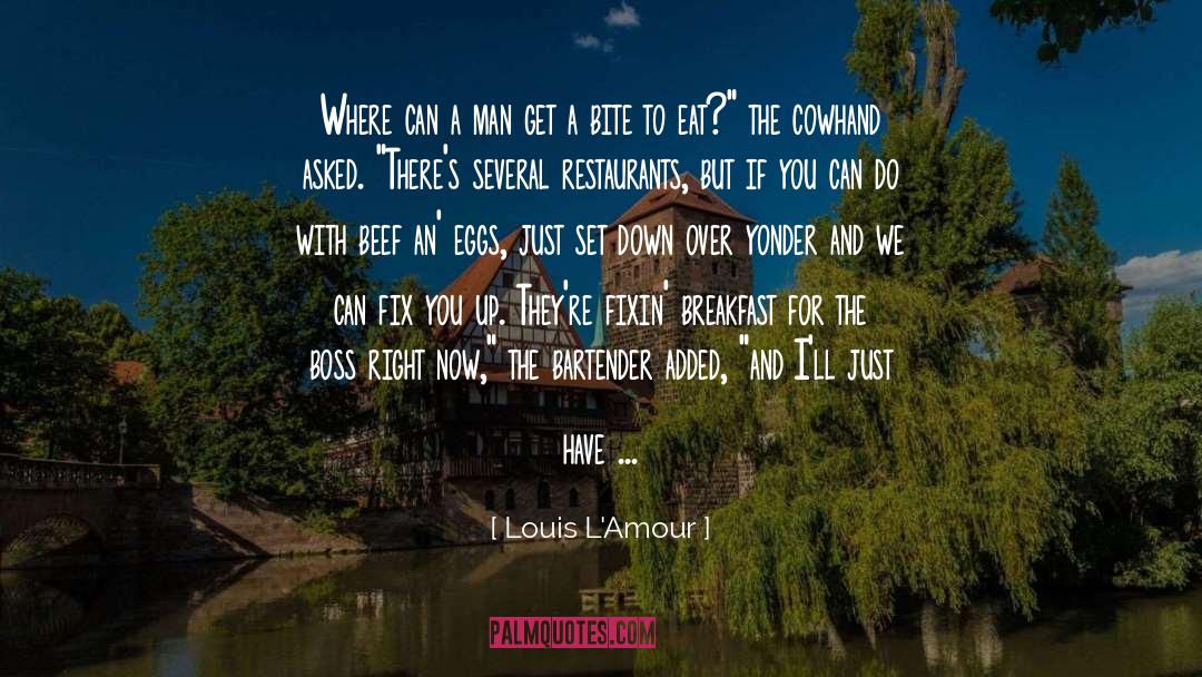 Benditos Restaurants quotes by Louis L'Amour