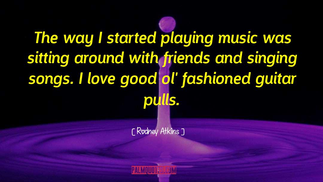 Bendy Songs quotes by Rodney Atkins