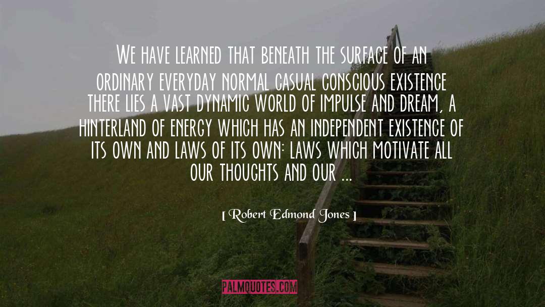 Beneath The Surface quotes by Robert Edmond Jones