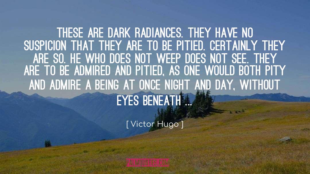 Beneath These Eyes quotes by Victor Hugo