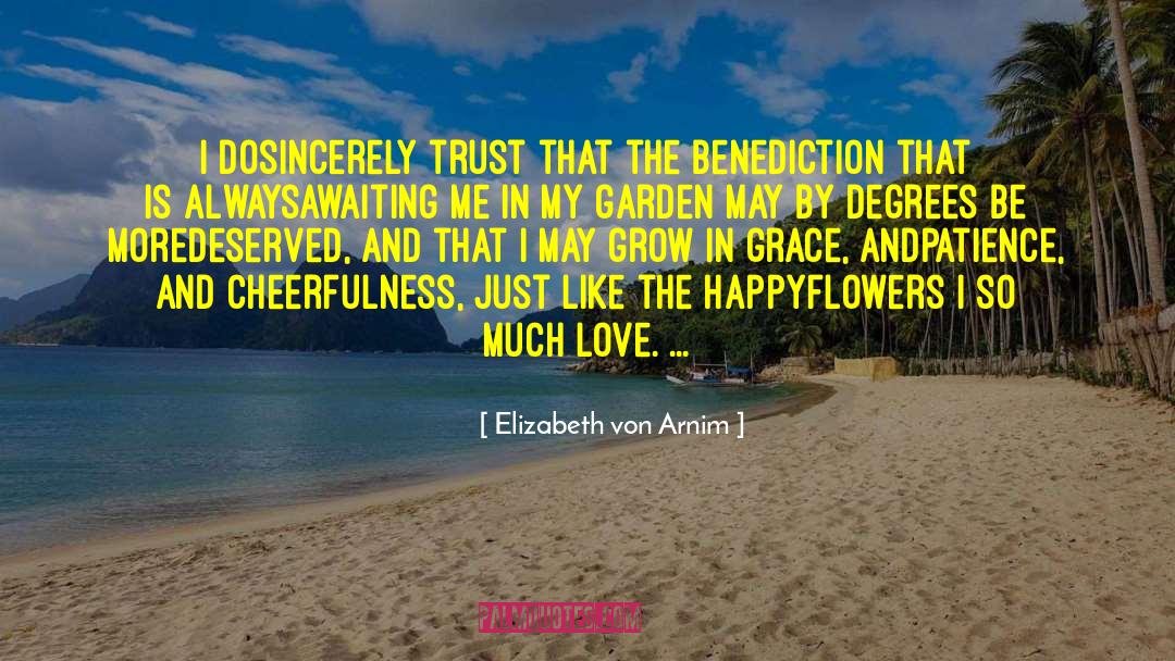 Benediction quotes by Elizabeth Von Arnim
