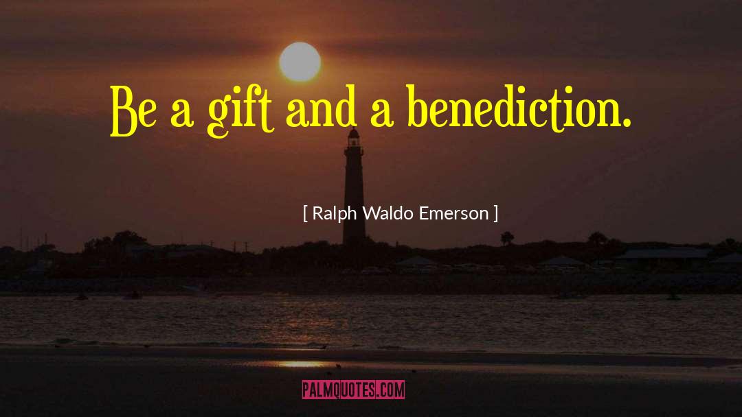 Benediction quotes by Ralph Waldo Emerson
