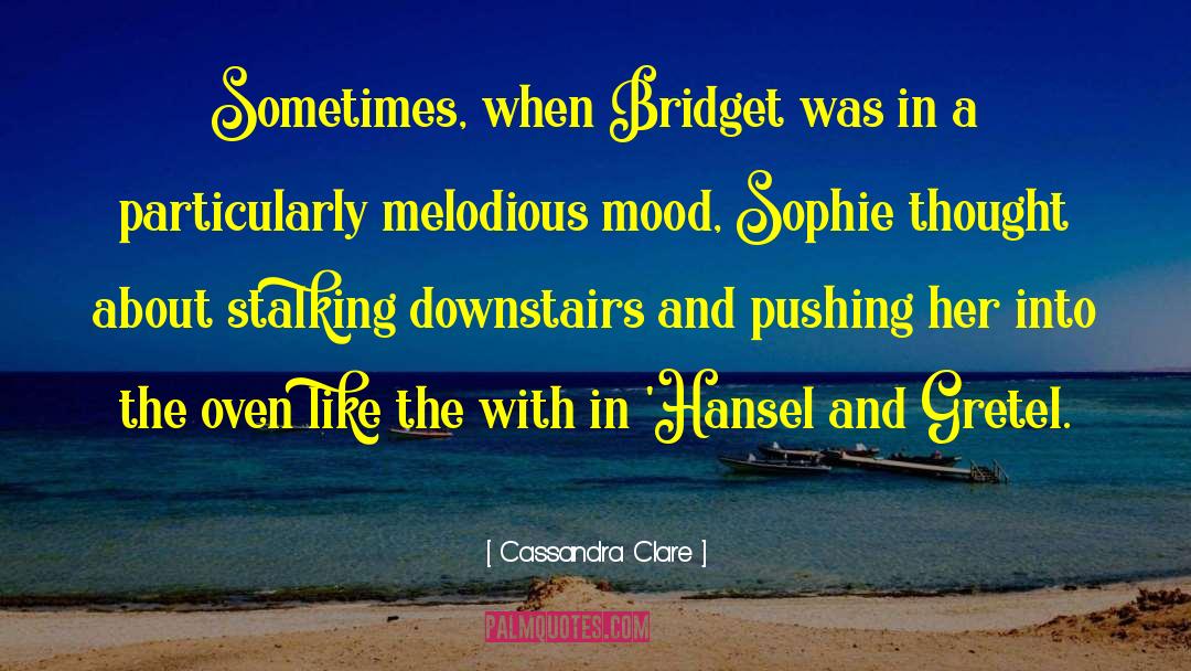 Benedicts Thoughts About Sophie quotes by Cassandra Clare