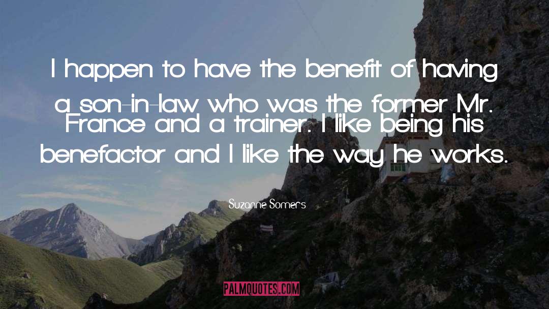 Benefactor quotes by Suzanne Somers