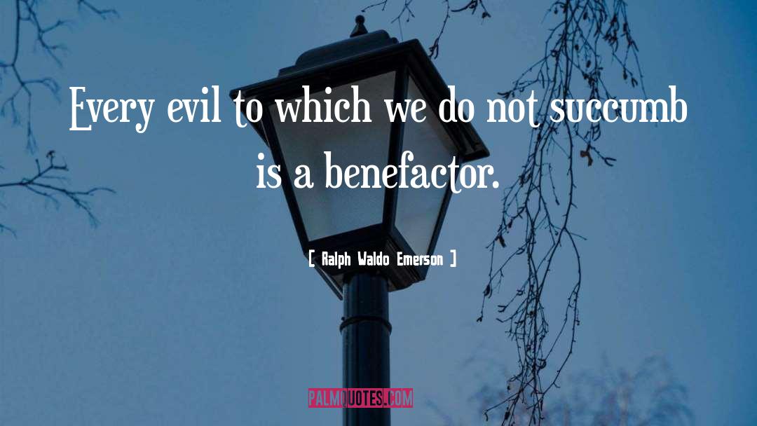 Benefactors quotes by Ralph Waldo Emerson