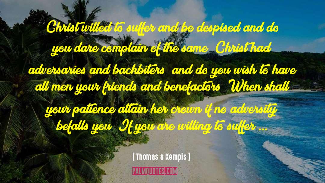 Benefactors quotes by Thomas A Kempis