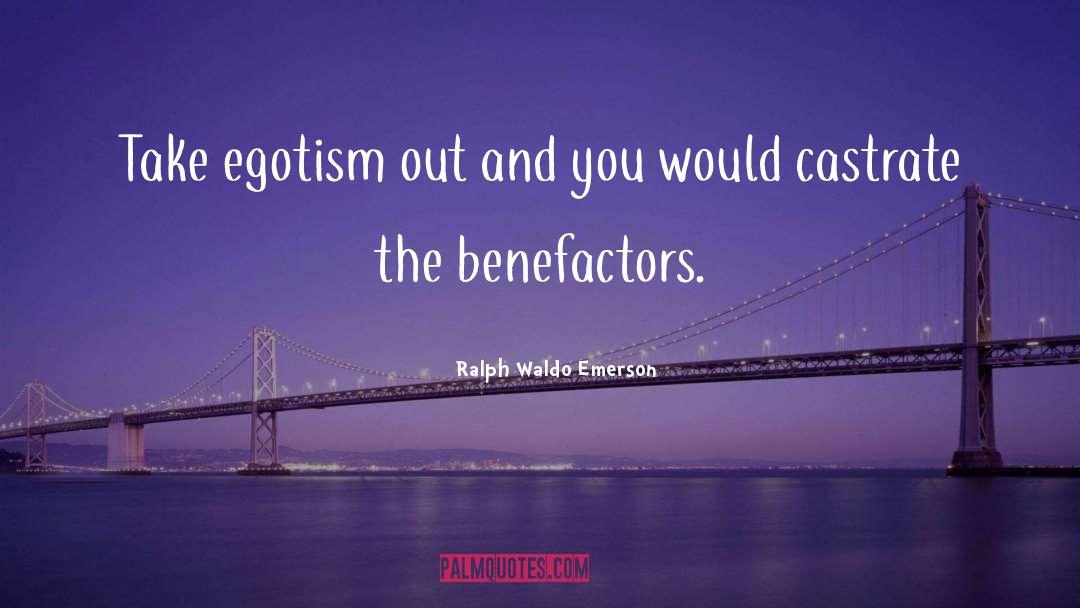 Benefactors quotes by Ralph Waldo Emerson