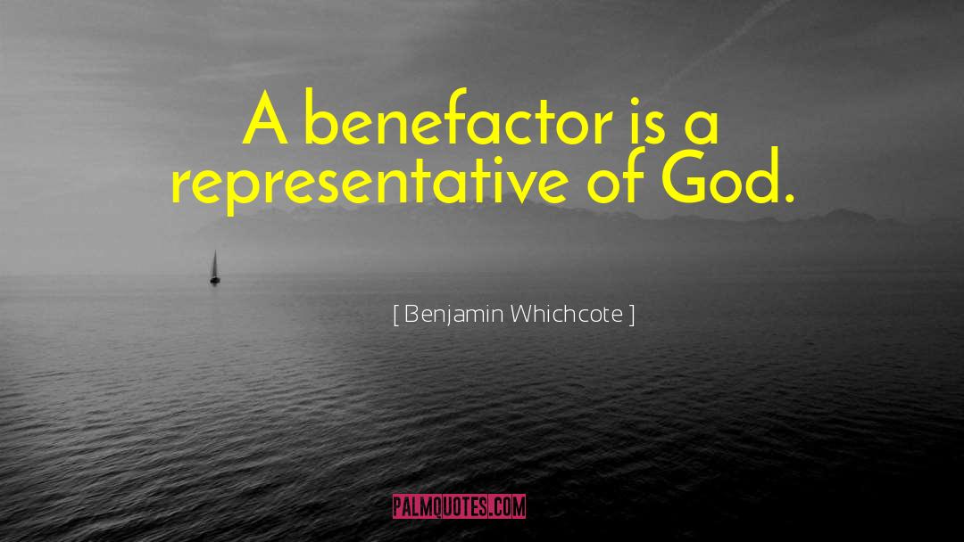 Benefactors quotes by Benjamin Whichcote