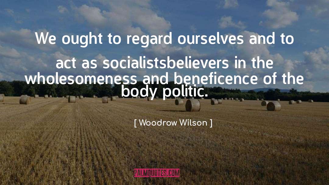 Beneficence quotes by Woodrow Wilson