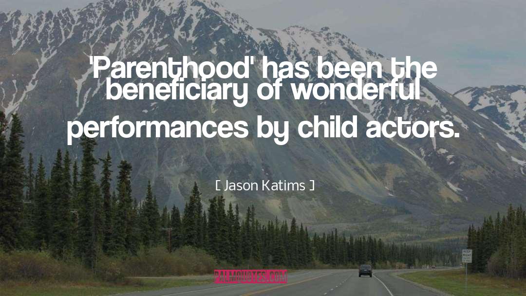 Beneficiaries quotes by Jason Katims