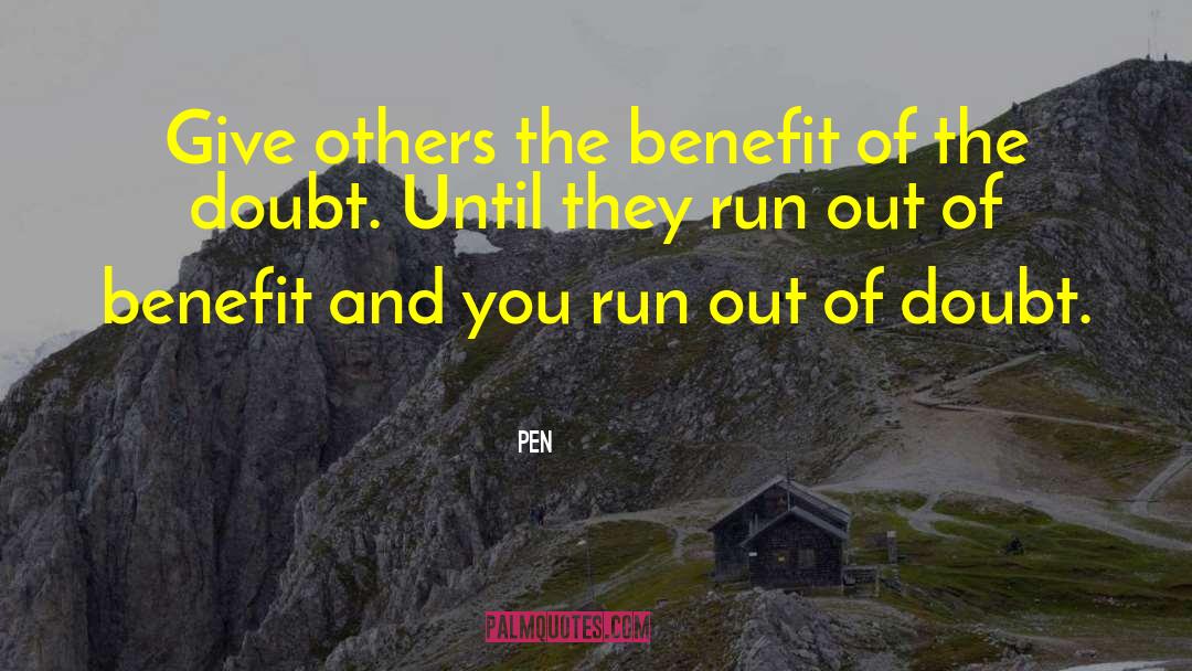 Benefit Of The Doubt quotes by Pen