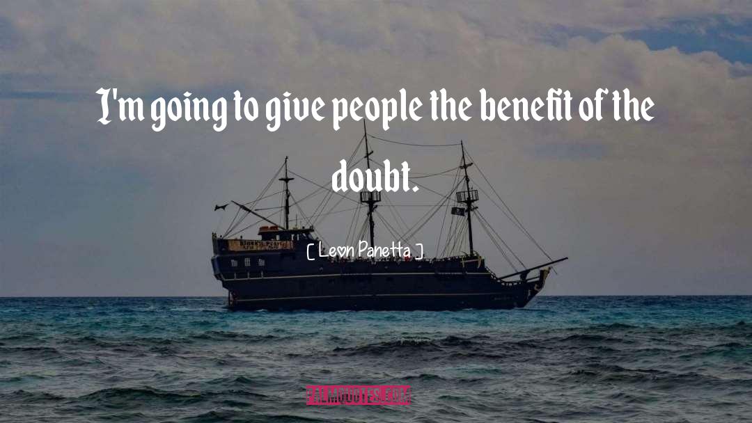 Benefit Of The Doubt quotes by Leon Panetta