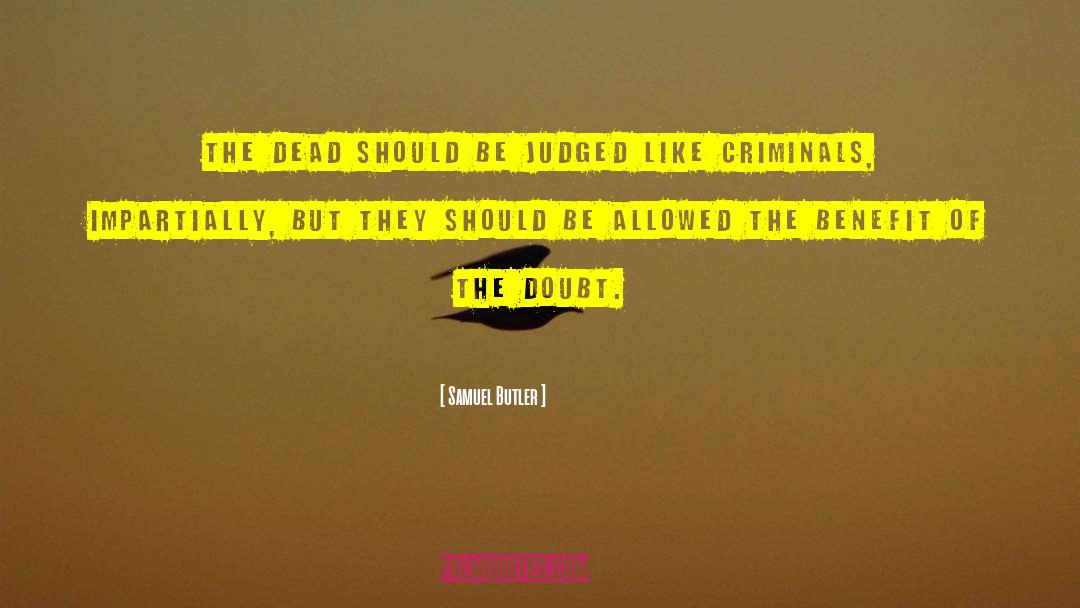 Benefit Of The Doubt quotes by Samuel Butler