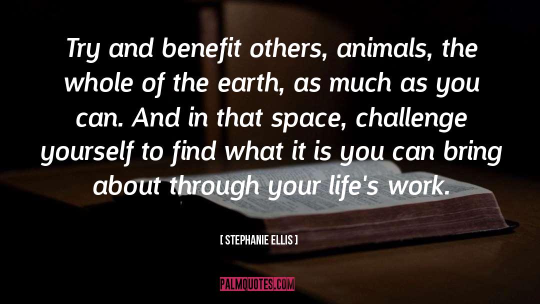 Benefit Others quotes by Stephanie Ellis