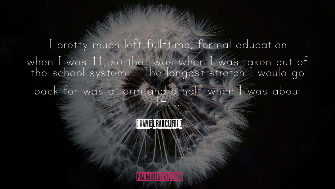 Benefits Of A Formal Education quotes by Daniel Radcliffe
